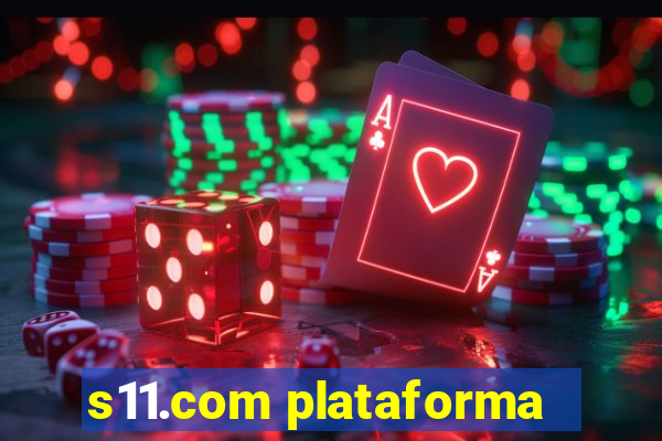 s11.com plataforma